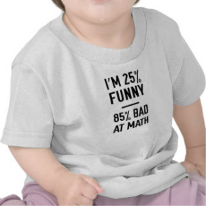 25% Funny 85% Bad at Math Shirts