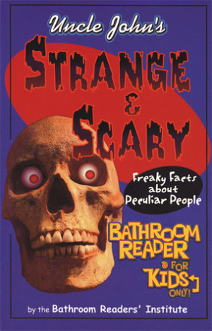 Start by marking “Uncle John's Strange and Scary Bathroom Reader for ...
