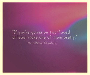 Marilyn monroe two faced quote
