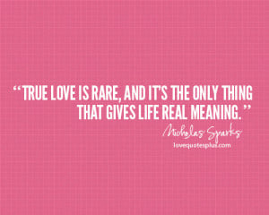 True love is rare quotes by Nicholas Sparks