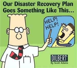 Ha Ha Ha…. Dilbert is just awesome…What a disaster recovery plan ...