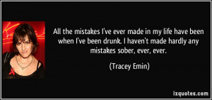 All the mistakes I've ever made in my life have been when I've been ...