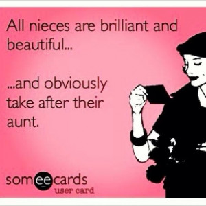 nieces take after their aunts.Be An Aunts, Beautiful Niece, Quotes ...