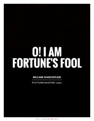 William Shakespeare Quotes Fate Quotes Fool Quotes