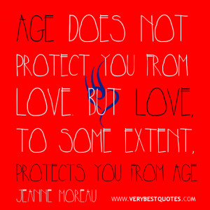 Love quotes, aging quotes,Love and age quotes, Age does not protect ...