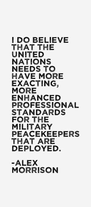 do believe that the United Nations needs to have more exacting, more ...