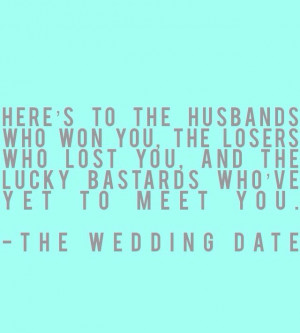 As said by Nick from The Wedding Date.