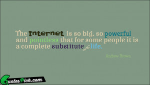 The Internet Is So Big by andrew-brown Picture Quotes