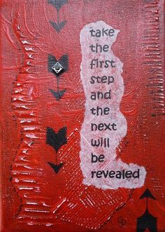 Take the first step and the next will be revealed