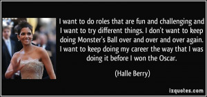 want to do roles that are fun and challenging and I want to try ...