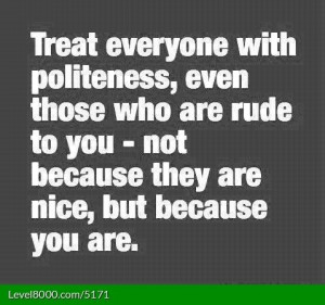 Kill 'em with kindness!