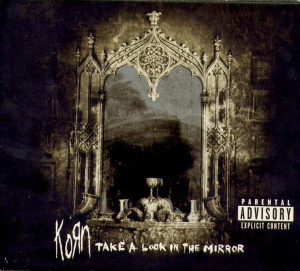Korn Take Look The Mirror...