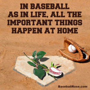 In baseball, as in life, all the important things happen at home. http ...