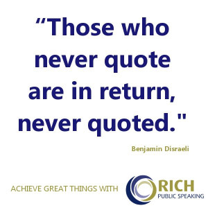 great public speaking quote from Disraeli about using quotes to ...