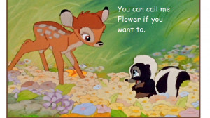 Bambi Quotes Flower Bambi,you can call me, flower