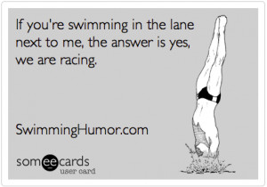 If you’re swimming in the lane next to me, the answer is yes, we are ...