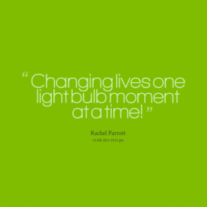 Changing lives one light bulb moment at a time!