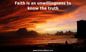 is an unwillingness to know the truth - Friedrich Nietzsche Quotes ...