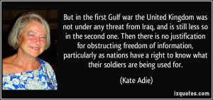 But in the first Gulf war the United Kingdom was not under any threat ...