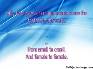 Only two types of communications...