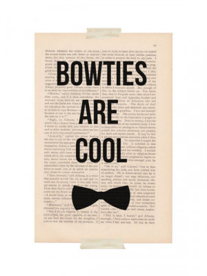doctor who quote - BOWTIES ARE COOL print - funny quote dictionary art ...