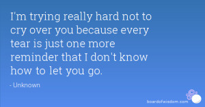 trying really hard not to cry over you because every tear is just ...