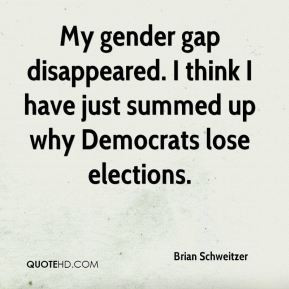 Brian Schweitzer - My gender gap disappeared. I think I have just ...