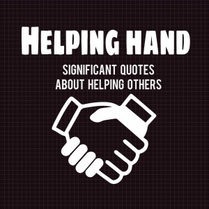 Significant Quotes About Helping Others