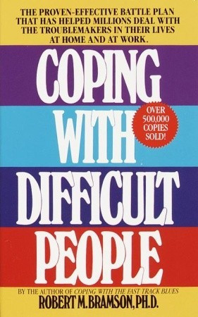 Coping with Difficult People by Robert M. Bramson — Reviews ...