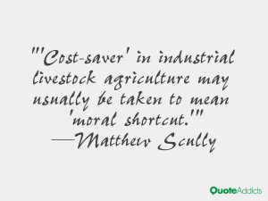 matthew scully quotes cost saver in industrial livestock agriculture ...