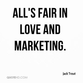Jack Trout - All's fair in love and marketing.