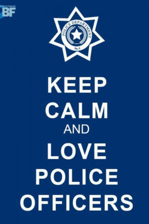 Keep calm and love police officers