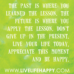 past is your lesson the present is your engine the future is your