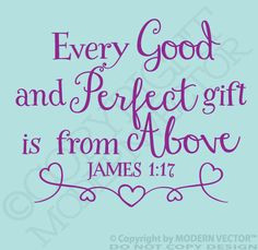 The Best Gifts Come From The Heart Quotes ~ James 1 17 on Pinterest