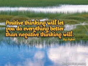 Positive thinking will let you do everything better than negative ...