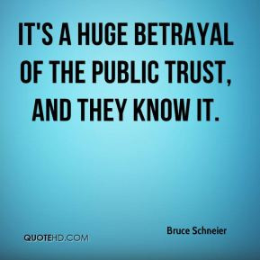 Bruce Schneier - It's a huge betrayal of the public trust, and they ...