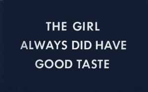 The girl always did have good taste - Fashion Quote
