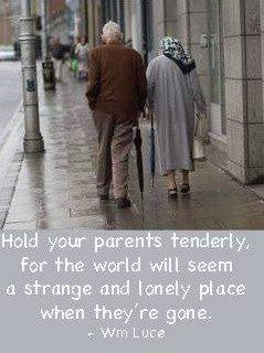 Never take your parents for granted.Elder Parents Quotes, Growing ...