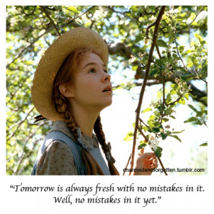 ... to think that tomorrow is a new day, with no mistakes in it yet