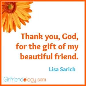 Girlfriendology thank you god, friendship quote