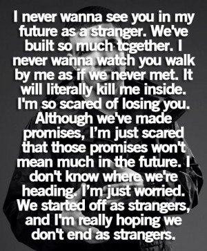 We started off as strangers, and I'm really hoping we don't end up as ...
