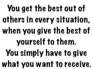 you give the best of yourself to them you simply have to give what you ...