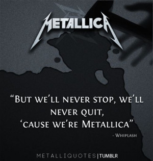 ... -miserylovescompany, for the submission! More Metallica quotes here