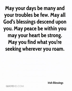 May your days be many and your troubles be few. May all God's ...