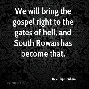 ... gospel right to the gates of hell, and South Rowan has become that