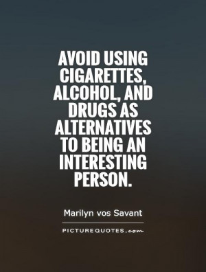 Avoid using cigarettes, alcohol, and drugs as alternatives to being an ...