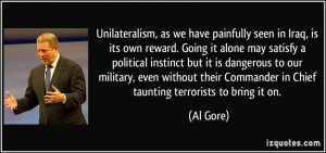 Unilateralism, as we have painfully seen in Iraq, is its own reward ...
