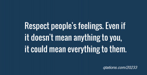 Respect Peoples Feelings Respect people's feelings.