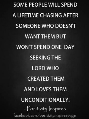 Some people will spend a lifetime chasing after someone who doesn't ...