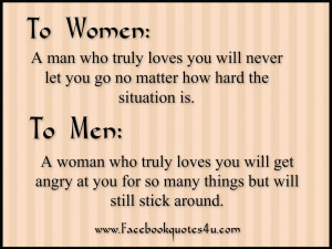 To women : a man who truly loves you will never let you go no matter ...